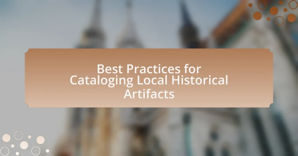Best Practices for Cataloging Local Historical Artifacts